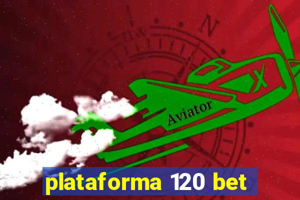 plataforma 120 bet